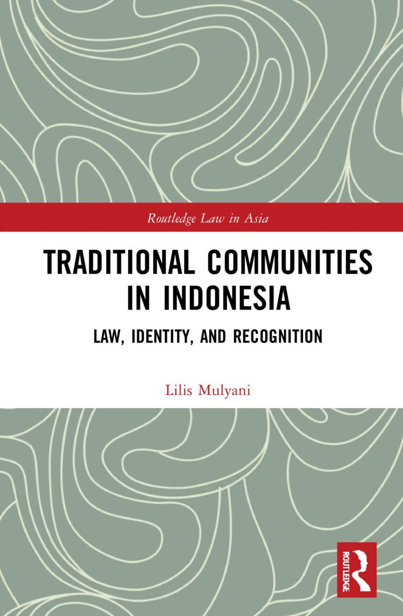 Traditional Communities in Indonesia: Law, Identity, and Recognition (Routledge Law in Asia)