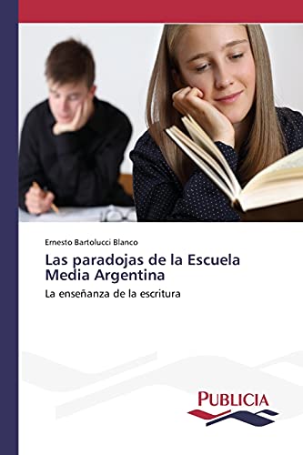 Las paradojas de la Escuela Media Argentina: La enseñanza de la escritura