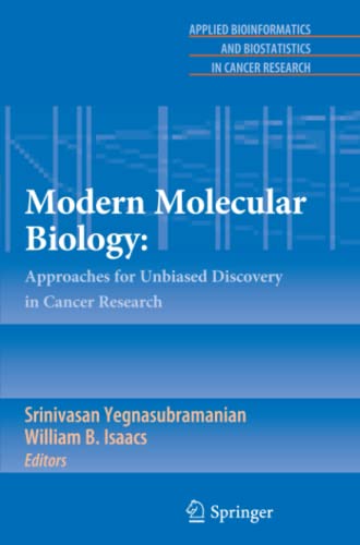 Modern Molecular Biology:: Approaches for Unbiased Discovery in Cancer Research (Applied Bioinformatics and Biostatistics in Cancer Research)