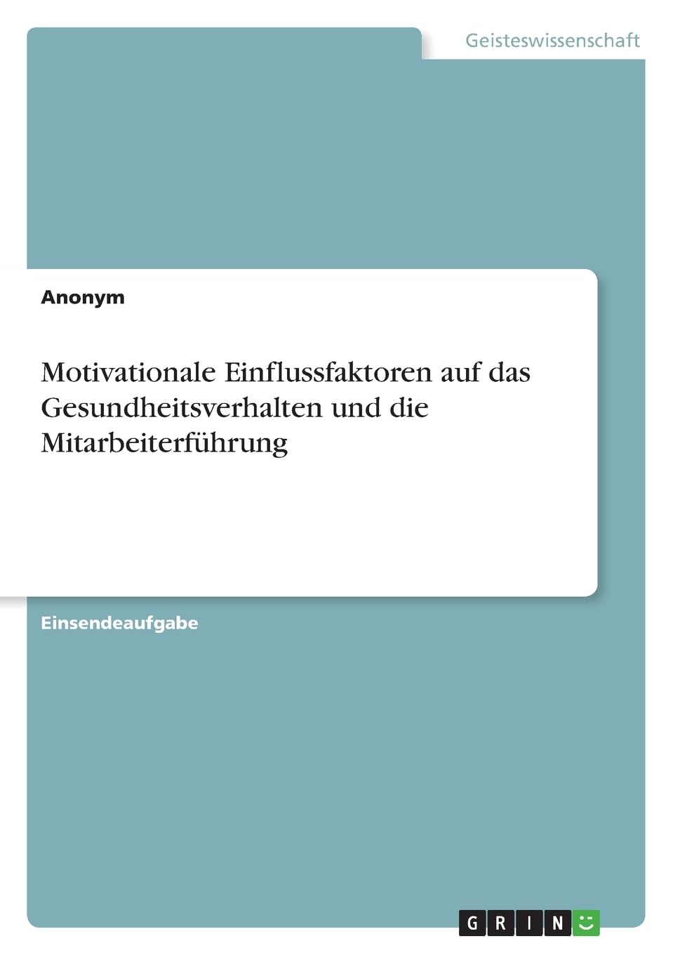 Motivationale Einflussfaktoren auf das Gesundheitsverhalten und die Mitarbeiterführung