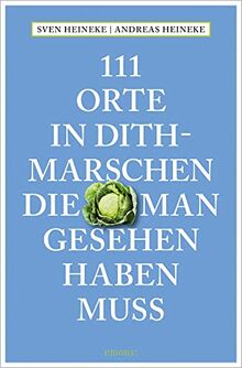 111 Orte in Dithmarschen, die man gesehen haben muss: Reiseführer