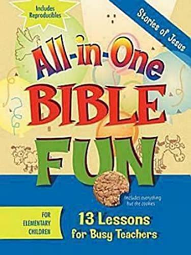 All-in-One Bible Fun: Stories of Jesus, For Elementary Children: 13 Lessons for Busy Teachers