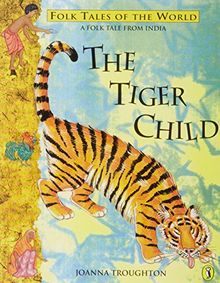 The Tiger Child: A Folk Tale from India (Puffin Folk Tales of the World)