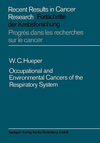 Occupational and Environmental Cancers of the Respiratory System (Recent Results in Cancer Research) (Recent Results in Cancer Research, 3, Band 3)