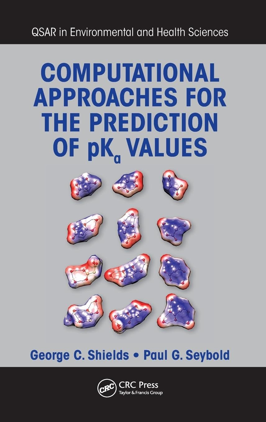 Shields, George C. Computational Approaches For The Prediction Of PKa Values (Qsar In Environmental And Health Sciences)