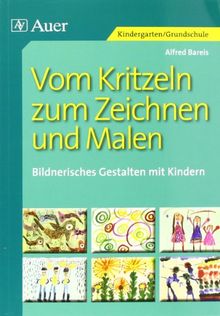 Vom Kritzeln zum Zeichnen und Malen: Bildnerisches Gestalten mit Kindern (1. Klasse/Vorschule)