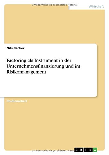 Factoring als Instrument in der Unternehmensfinanzierung und im Risikomanagement