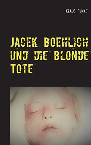 Jacek Boehlich und die blonde Tote (Jacek Boehlich ermittelt)