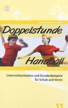 Doppelstunde Handball: Unterrichtseinheiten, Trainingsformen und Stundenbeispiele für Schulen und Verein