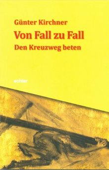 Von Fall zu Fall: Den Kreuzweg beten