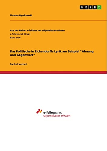 Das Politische in Eichendorffs Lyrik am Beispiel Ahnung und Gegenwart