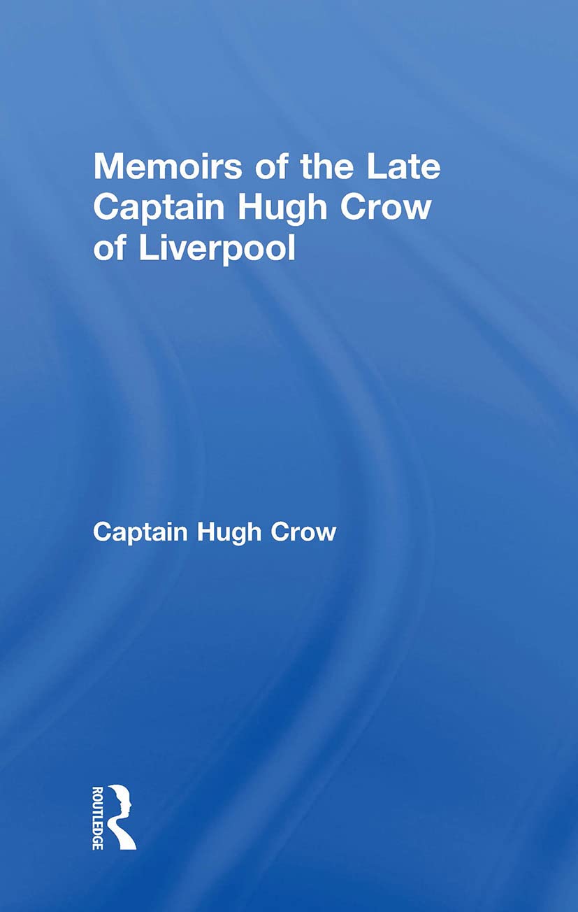 Memoirs of the Late Captain Hugh Crow of Liverpool (Cass Library of African Studies. Travels and Narratives,, Band 60)