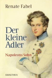 Der kleine Adler: Napoleons Sohn