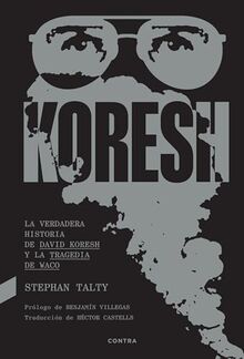Koresh: La verdadera historia de David Koresh y la tragedia de Waco
