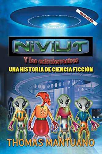 Niviut y los extraterrestres: Una historia de ciencia ficción: Una Historia de Ciencia Ficcion