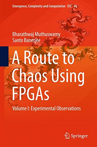 A Route to Chaos Using FPGAs: Volume I: Experimental Observations (Emergence, Complexity and Computation)