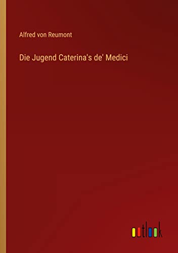 Die Jugend Caterina's de' Medici