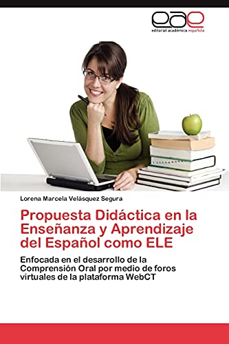 Propuesta Didáctica en la Enseñanza y Aprendizaje del Español como ELE: Enfocada en el desarrollo de la Comprensión Oral por medio de foros virtuales de la plataforma WebCT