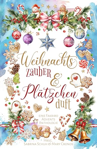 Weihnachtszauber und Plätzchenduft: Eine Fakriro Weihnachtsanthologie