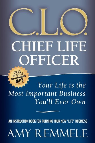 Chief Life Officer: Your Life Is the Most Important Business You'll Ever Own