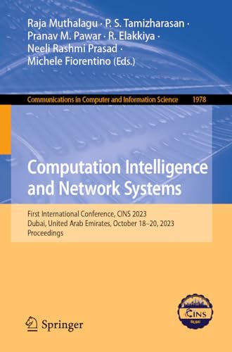 Computational Intelligence and Network Systems: First International Conference, CINS 2023, Dubai, United Arab Emirates, October 18–20, 2023, ... and Information Science, 1978, Band 1978)