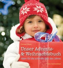 Unser Advents- und Weihnachtsbuch: Ideen für die schönste Zeit des Jahres