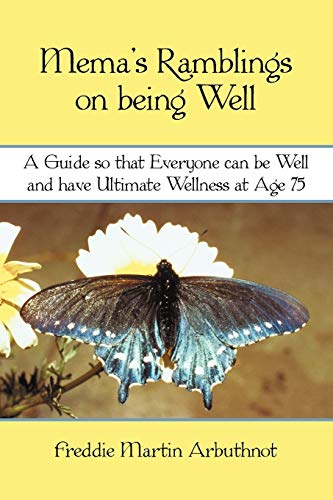 Mema's Ramblings on being Well: A Guide so that Everyone can be Well and have Ultimate Wellness at Age 75