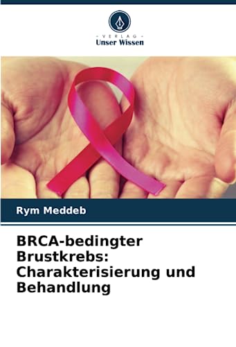 BRCA-bedingter Brustkrebs: Charakterisierung und Behandlung: DE