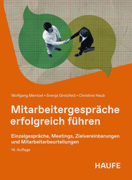 Mitarbeitergespräche erfolgreich führen: Einzelgespräche, Meetings, Zielvereinbarungen und Mitarbeiterbeurteilungen (Haufe Fachbuch)