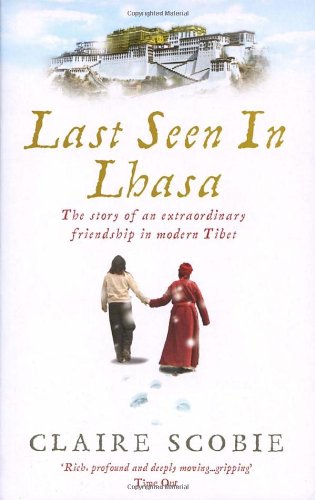 Last Seen in Lhasa: The story of an extraordinary friendship in modern Tibet