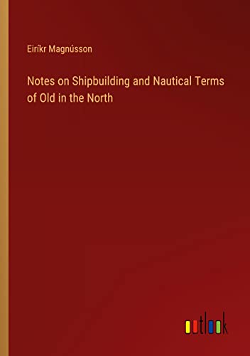 Notes on Shipbuilding and Nautical Terms of Old in the North
