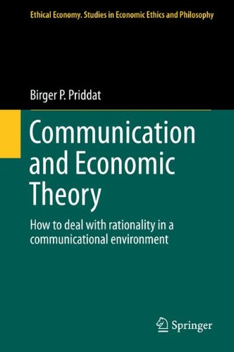 Communication and Economic Theory: How to deal with rationality in a communicational environment (Ethical Economy)