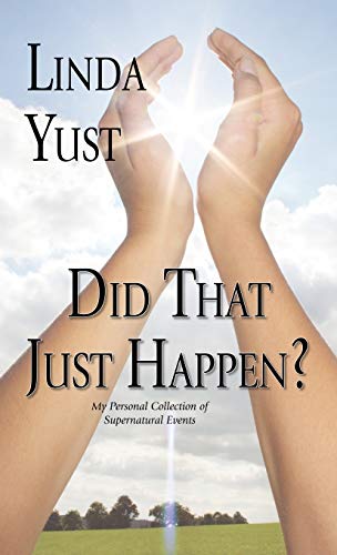 Did That Just Happen?: My Personal Collection of Supernatural Events