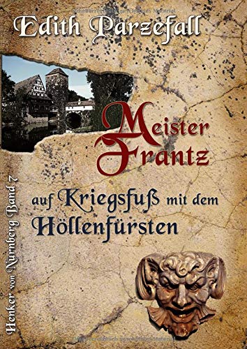 Meister Frantz auf Kriegsfuß mit dem Höllenfürsten (Henker von Nürnberg)