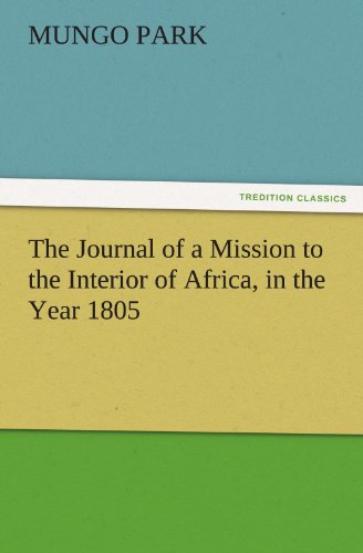 The Journal of a Mission to the Interior of Africa, in the Year 1805 (TREDITION CLASSICS)