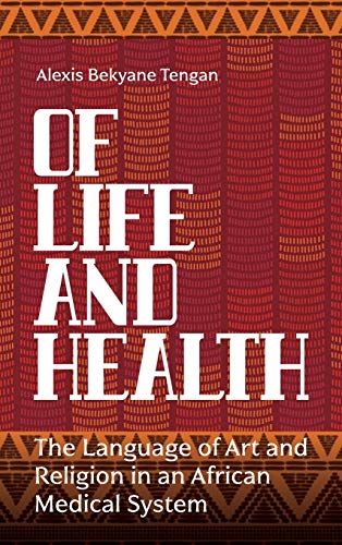 Of Life and Health: The Language of Art and Religion in an African Medical System