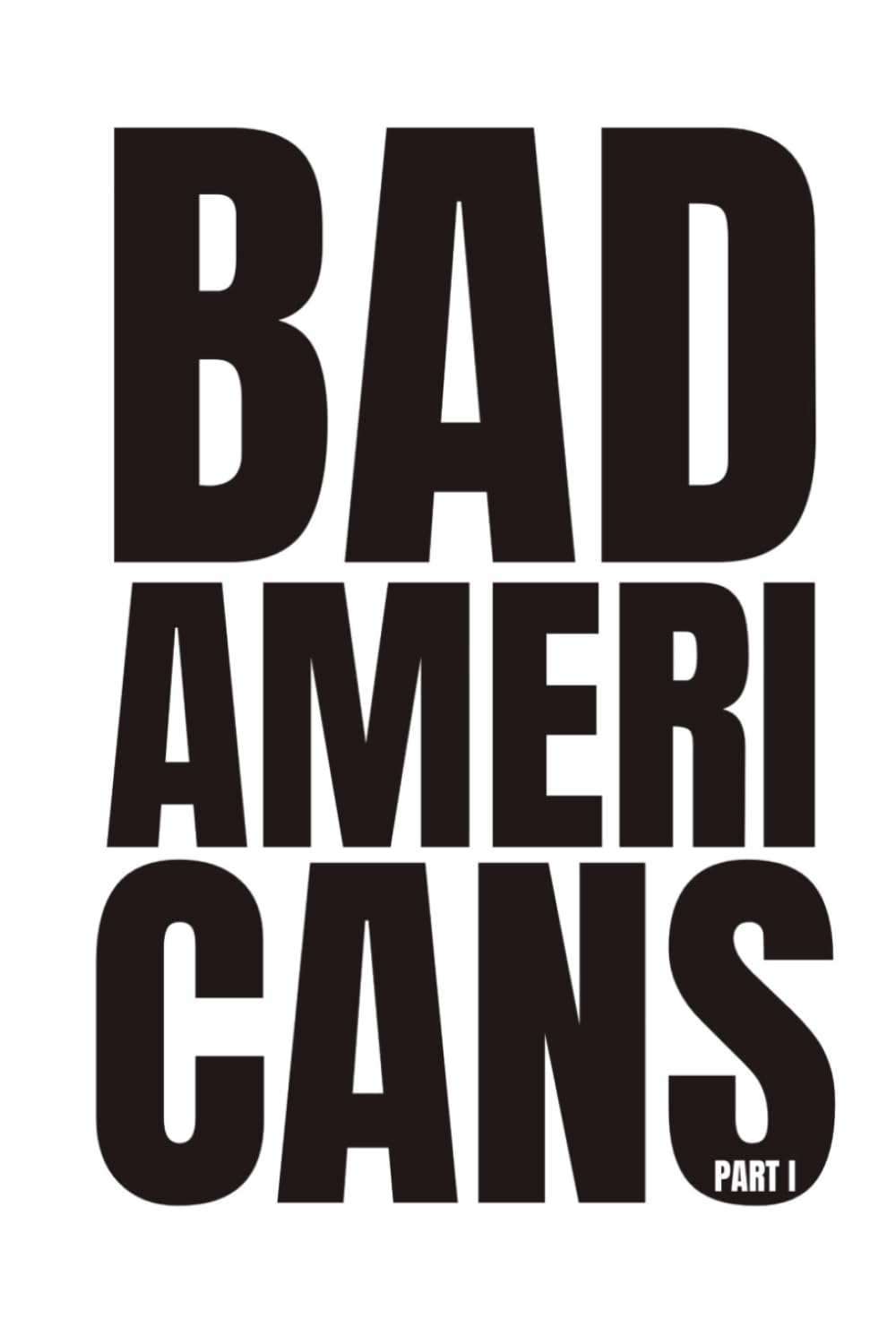 Bad Americans: Part I (The Human Tragedy, Band 2)