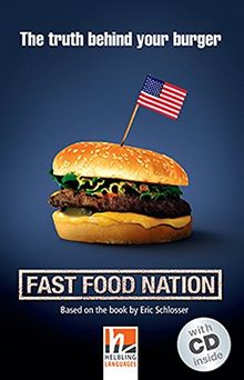 Fast Food Nation, mit 1 Audio-CD: The truth behind your burger, Helbling Readers Movies / Level 4 (A2/B1) (Helbling Readers Fiction)