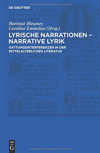 Lyrische Narrationen - narrative Lyrik: Gattungsinterferenzen in der mittelalterlichen Literatur (Trends in Medieval Philology, Band 16)