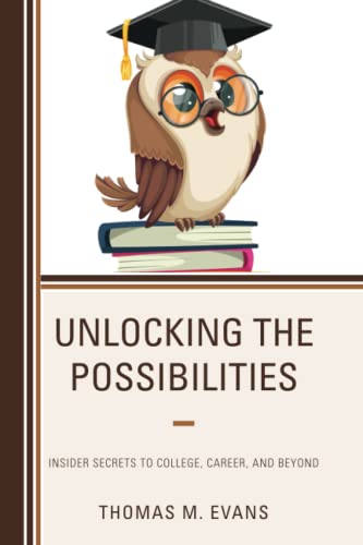 Unlocking the Possibilities: Insider Secrets to College, Career, and Beyond