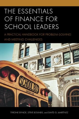 The Essentials of Finance for School Leaders: A Practical Handbook for Problem-Solving and Meeting Challenges