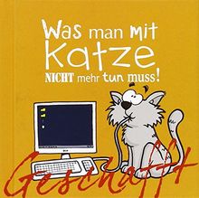 Geschafft! Was man mit Katze nicht mehr tun muss!