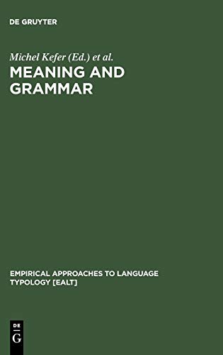 Meaning and Grammar: Cross-Linguistic Perspectives (Empirical Approaches to Language Typology [EALT], 10, Band 10)