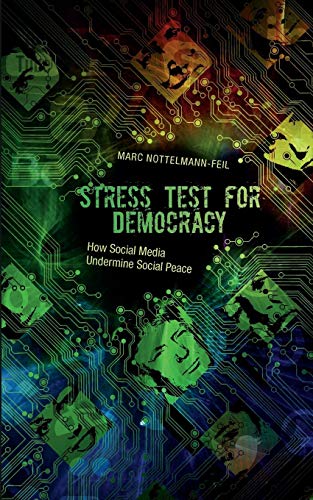 Stress Test for Democracy: How Social Media Undermine Social Peace