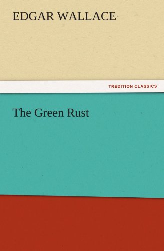 The Green Rust (TREDITION CLASSICS)