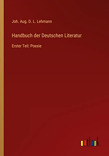 Handbuch der Deutschen Literatur: Erster Teil: Poesie