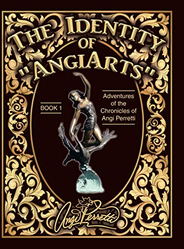 The Identity of AngiArts: A Muse for Artistic Inspiration (Chronicles of Angi Perretti, Band 1)