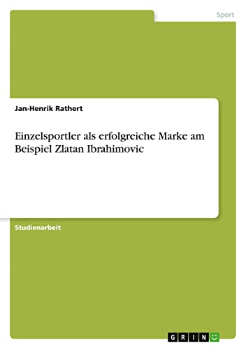 Einzelsportler als erfolgreiche Marke am Beispiel Zlatan Ibrahimovic