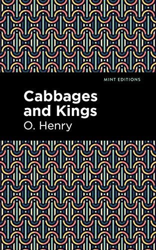 Cabbages and Kings (Mint Editions (Short Story Collections and Anthologies))