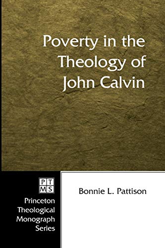 Poverty in the Theology of John Calvin (Princeton Theological Mongraph)